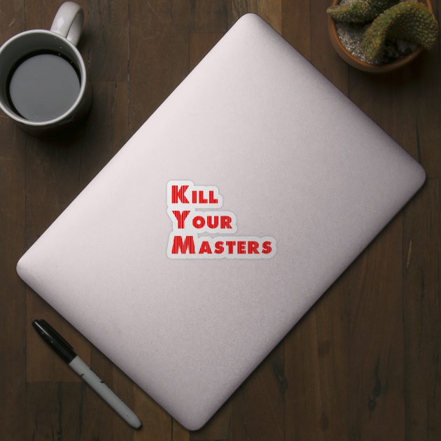 kill your masters by EDSERVICES